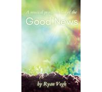Good News: A Musical Proclamation of the Gospel of Jesus Christ