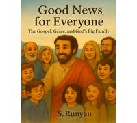 Good News for Everyone: The Gospel, Grace, and God’s Big Family