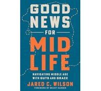 Good News for Midlife: Navigating Middle Age with Guts and Grace