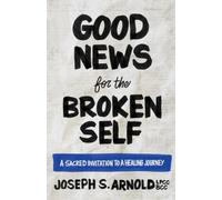 Good News for the Broken Self: A Sacred Invitation to a Healing Journey - NUOVO