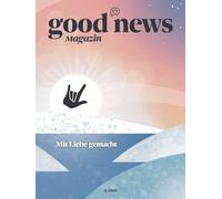 Good News Magazin: Mit Liebe gemacht: 25