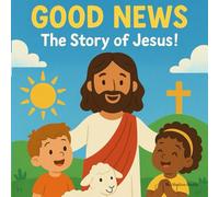 Good News The Story of Jesus