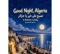 Good Night, Algeria: A Bedtime Adventure Through Algeria's Iconic Landmarks