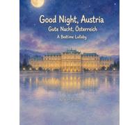 Good Night, Austria: A Bedtime Adventure Through Austria's Iconic Landmarks