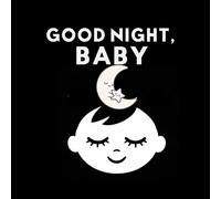 Good Night, Baby: High Contrast Black and White Calming Book for Newborns 0-3 Months - Gentle Sleep Routine Visuals to Help Babies Relax and Fall Asleep