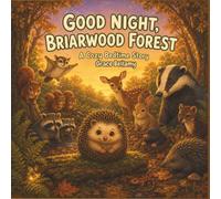 Good Night, Briarwood Forest: A cozy bedtime story