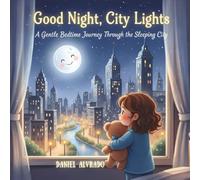 Good Night, City Lights: A Gentle Bedtime Journey Through the Sleeping City
