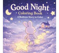 Good Night Coloring Book for Kids Ages 4-8: A Bedtime Story to Color | A Gentle Evening Routine with a Little Bunny and Magical Dream Adventures