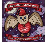 Good Night Crawlers 2: Classic Alternative & Goth Go Lullaby