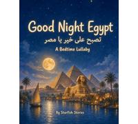 Good Night, Egypt: A Bilingual Arabic and English Bedtime Lullaby Across Egypt