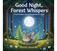 Good Night, Forest Whispers: A Gentle Bedtime Journey Through Nature’s Lullaby.