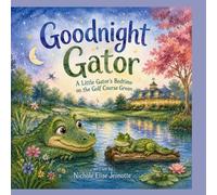 Good Night Gator: A Little Gator's Bedtime on the Golf Course Green