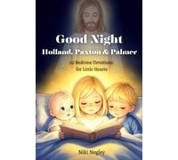 Good Night, Holland, Palmer, and Paxton: 20 Bedtime Devotions for Little Hearts
