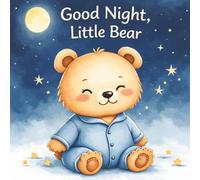 Good Night, Little Bear: A calming Bedtime Story for Kids Ages 5-7