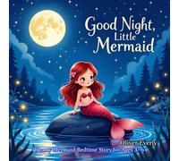 Good Night, Little Mermaid: Dreamy Mermaid Bedtime Story for Ages 2-8