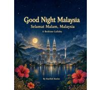 Good Night, Malaysia: A Bedtime Adventure Through Malaysia's Iconic Landmarks