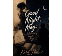 Good Night, Meg:: A Collection of Unspoken Things