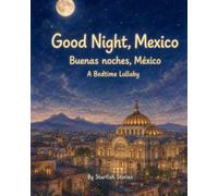 Good Night, Mexico: A Bedtime Adventure Through Mexico's Iconic Landmarks