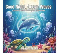 Good Night, Ocean Waves: A Gentle Bedtime Journey Beneath the Sea