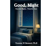Good, Night: Peaceful Nights, Powerful Days