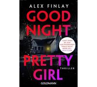 Good Night, Pretty Girl: Thriller - 'Besser kann ein Thriller nicht sein.' (Lee Child)