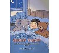 GOOD NIGHT, SLEEP TIGHT: A Collection of Children's Bedtime Stories