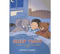 GOOD NIGHT, SLEEP TIGHT: A Collection of Children's Bedtime Stories