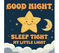 Good Night, Sleep Tight, My Little Light