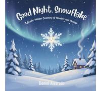 Good Night, Snowflake: A Gentle Winter Journey of Wonder and Change