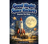 Good Night Space Rockets Stories for Kids: Blast off into Dreamy Space Journeys & Cozy Astronaut Adventures