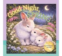 Good Night Spring: Springtime Baby Animals Bedtime Story: 2