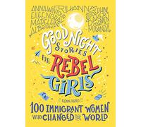 Good Night Stories for Rebel Girls: 100 Immigrant Women Who Changed the World