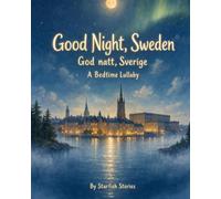 Good Night, Sweden: A Bedtime Adventure Through Sweden's Iconic Landmarks
