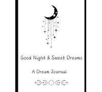 Good Night & Sweet Dreams: A Dream Journal
