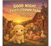 Good Night, Thistledown Farm: A cozy bedtime story