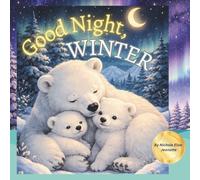 Good Night, Winter: Good Night Little Ones of the Snow: 1