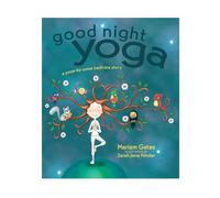 Good Night Yoga: A Pose-by-Pose Bedtime Story