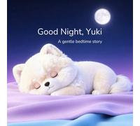 Good Night, Yuki: A gentle bedtime story