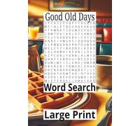 Good Old Days Large Print Word Search: Nostalgic Large-Print Puzzles to Relax, Reminisce, and Bring Back Wonderful Memories | 6x9 inches, 112 pages | 50+ puzzles | Solutions Included