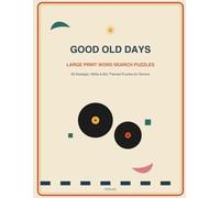 Good Old Days: Large Print Word Search Puzzles - 60 Nostalgic 1950s & 60s Themed Puzzles for Seniors