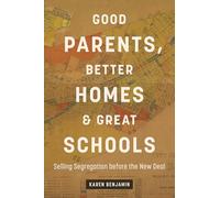 Good Parents, Better Homes and Great Schools: Selling Segregation Before the New Deal