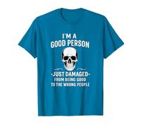 Good Person Just Damaged from Being Good to The Wrong People Maglietta