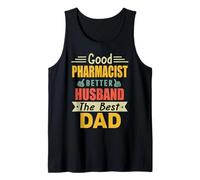 Good Pharmacist Better Husband The Best Dad for Fathers Day Canotta
