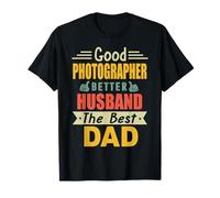 Good Photographer Better Husband The Best Dad Fathers Day Maglietta