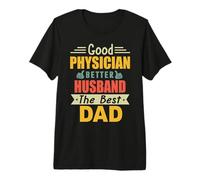 Good Physician Better Husband The Best Dad for Fathers Day Maglietta Premium