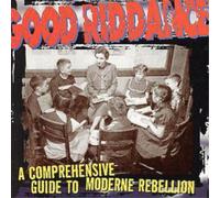 Good Riddance A Comprehensive Guide To Modern Rebellion (CD) Album