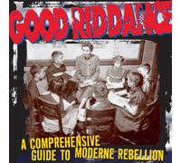 Good Riddance A Comprehensive Guide To Moderne Rebellion (Vinyl LP)