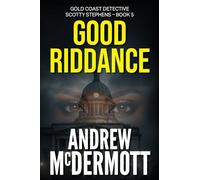 Good Riddance: Gold Coast Detective Scotty Stephens - Book 5