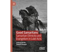 Good Samaritans: Samaritan Ethnicity and Evangelism in Luke-Acts