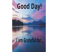 Good say! I am Grateful for...: Gratitude Journal